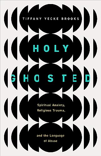 Holy Ghosted: Spiritual Anxiety, Religious Trauma, and the Language of Abuse von William B Eerdmans Publishing Co