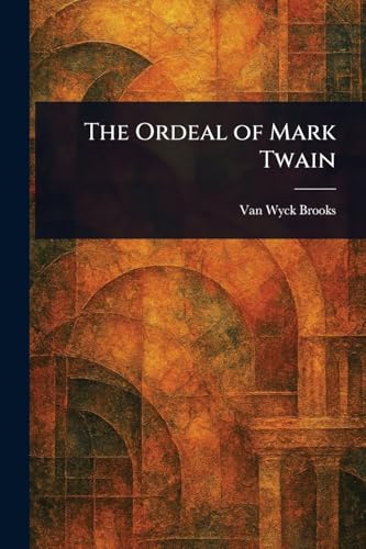 The Ordeal of Mark Twain von Anson Street Press