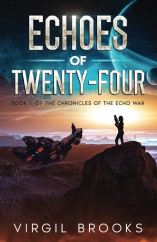 Echoes of Twenty-Four (The Chronicles of the Echo War, Band 1) von PublishDrive