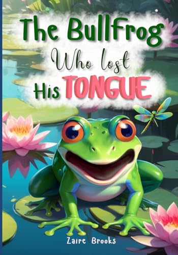 The Bullfrog Who Lost His Tongue The Bullfrog Who Lost His Tongue von Paidion Publishing