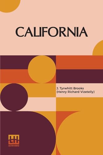 California: Four Months Among The Gold-Finders, In Alta California: Being The Diary Of An Expedition From San Francisco To The Gold Districts. von Lector House