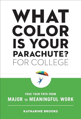 What Color Is Your Parachute? for College: Pave Your Path from Major to Meaningful Work What Color Is Your Parachute? for College: Pave Your Path from Major to Meaningful Work