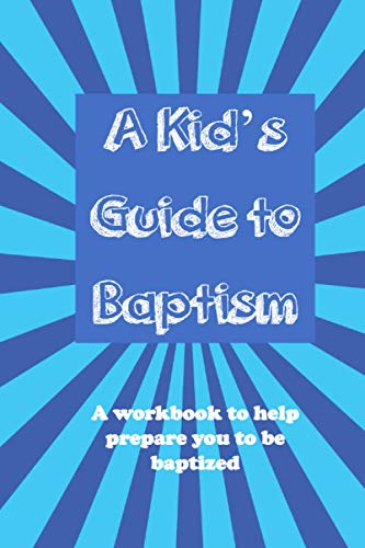 A Kid's Guide to Baptism: A workbook to help prepare you to be baptized (A Kid's Guide to Christianity Series) von Ron Brooks
