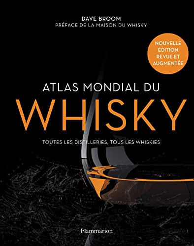 Atlas mondial du whisky: Toutes les distilleries, tous les whiskies von FLAMMARION