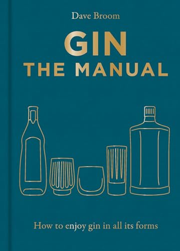 Gin the Manual: How to Enjoy Gin in All Its Forms von Mitchell Beazley