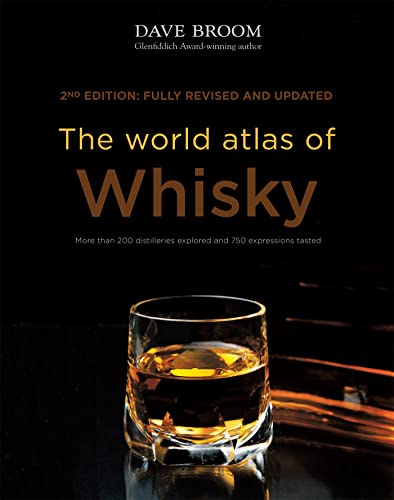 The World Atlas of Whisky: More Than 200 Distilleries Explored and 750 Expressions Tasted The World Atlas of Whisky: More Than 200 Distilleries Explored and 750 Expressions Tasted