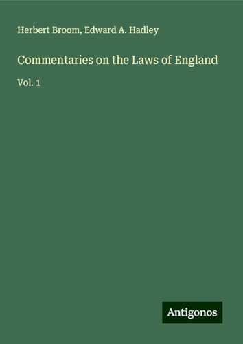 Commentaries on the Laws of England: Vol. 1 von Antigonos Verlag