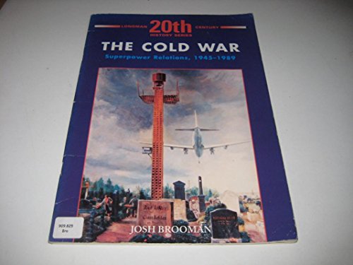 The Cold War: Superpower Relations 1945-1989: Superpower Relations, 1945-1989 (LONGMAN TWENTIETH CENTURY HISTORY SERIES)