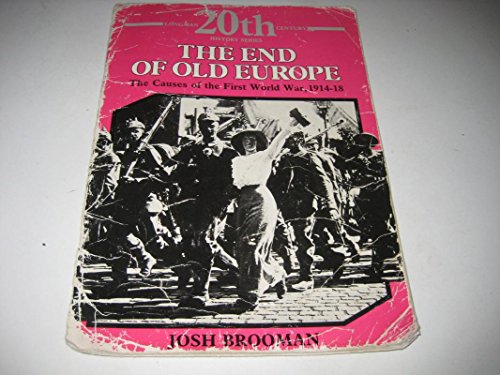 The End of Old Europe: The Causes of the First World War 1914-18: The Causes of the First World War, 1914-18 (LONGMAN TWENTIETH CENTURY HISTORY SERIES) von Pearson Longman