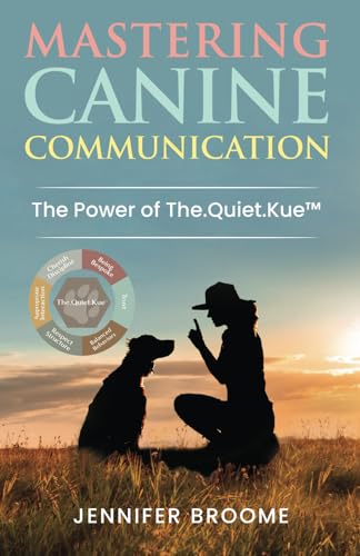 Mastering Canine Communication: The Power of The.Quiet.Kue von Tremendous Leadership
