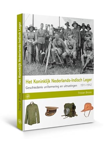 Het Koninklijk Nederlands-Indisch Leger: Geschiedenis uniformering en uitrusting, 1911-1942 Het Koninklijk Nederlands-Indisch Leger: Geschiedenis uniformering en uitrusting, 1911-1942 von Walburg Pers B.V., Uitgeverij