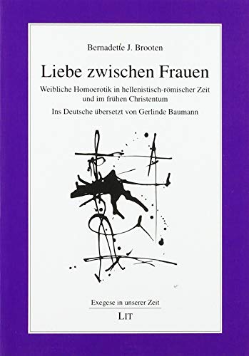 Liebe zwischen Frauen: Weibliche Homoerotik in hellenistisch-römischer Zeit und im frühen Christentum. Ins Deutsche übersetzt von Gerlinde Baumann von LIT Verlag