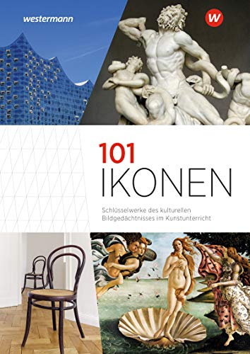101 Ikonen: Schlüsselwerke des kulturellen Bildgedächtnisses im Kunstunterricht von Schoeningh Verlag Im