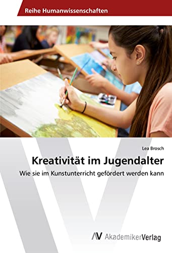 Kreativität im Jugendalter: Wie sie im Kunstunterricht gefördert werden kann