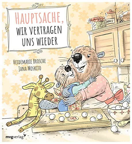 Hauptsache, wir vertragen uns wieder: Empathisches Bilderbuch über Wut und Versöhnung für Kinder ab 3 Jahren (Der kleine Biber, Band 2)