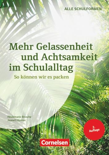 Mehr Gelassenheit und Achtsamkeit im Schulalltag (2. Auflage) - So können wir es packen: Buch von Cornelsen Vlg Scriptor