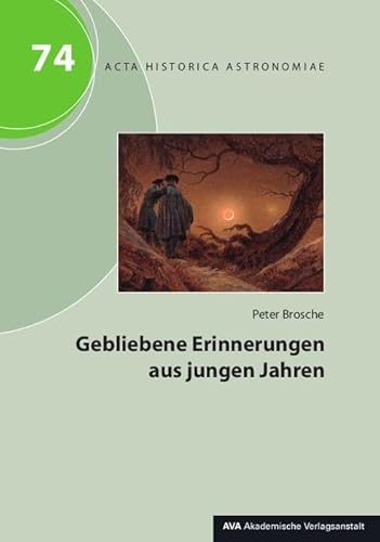 Gebliebene Erinnerungen aus jungen Jahren: Mit einer Bibliographie des Verfassers (Acta Historica Astronomiae) von AVA