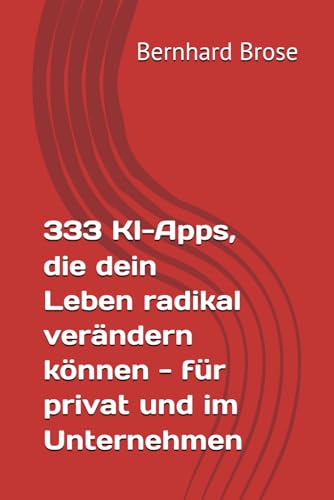 333 KI-Apps, die dein Leben radikal verändern können - für privat und im Unternehmen