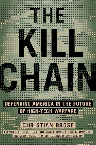 The Kill Chain: Defending America in the Future of High-Tech Warfare