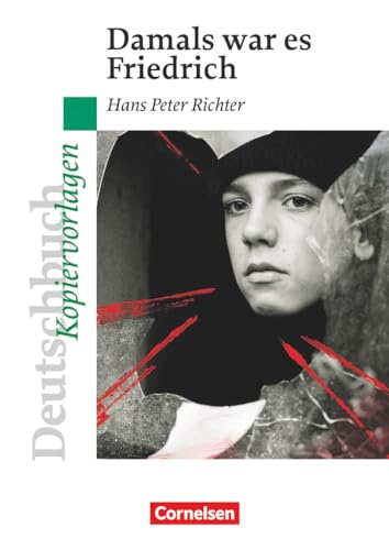 Deutschbuch Gymnasium - Ideen zur Jugendliteratur: Damals war es Friedrich - Empfohlen für das 7./8. Schuljahr - Kopiervorlagen von Cornelsen Verlag