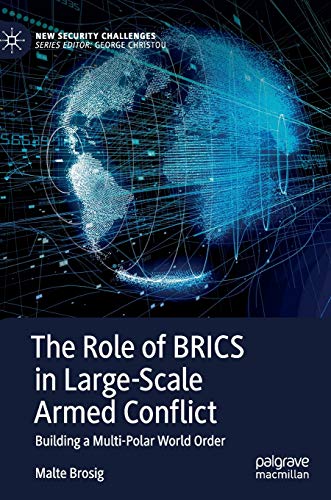 The Role of BRICS in Large-Scale Armed Conflict: Building a Multi-Polar World Order (New Security Challenges)