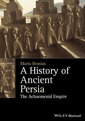 A History of Ancient Persia: The Achaemenid Empire (Blackwell History of the Ancient World) von Wiley-Blackwell