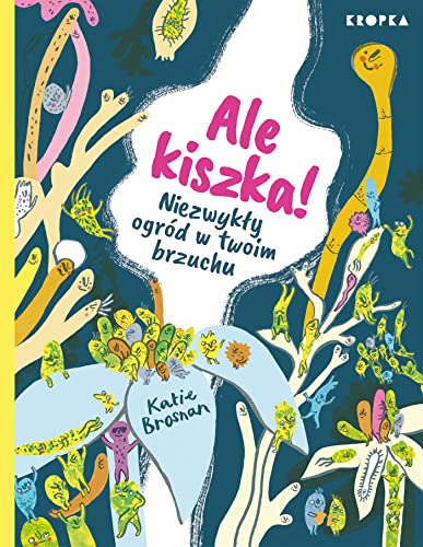 Ale kiszka!: Niezwykły ogród w twoim brzuchu