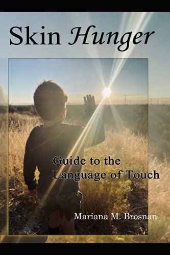 Skin Hunger: Guide to the Language of Touch von R. R. Bowker