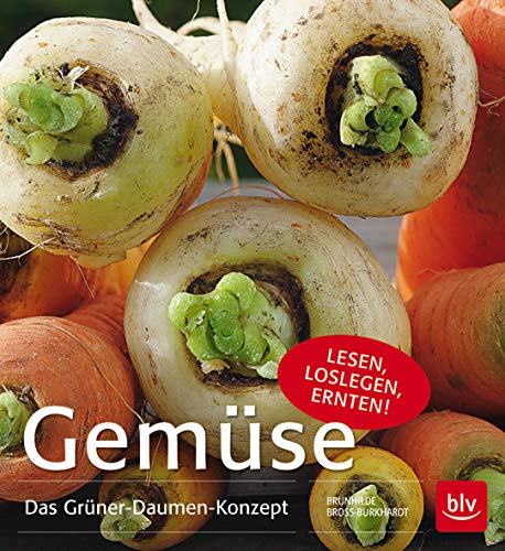 Gemüse: Das Grüner-Daumen-Konzept von BLV, ein Imprint von GRÄFE UND UNZER Verlag GmbH