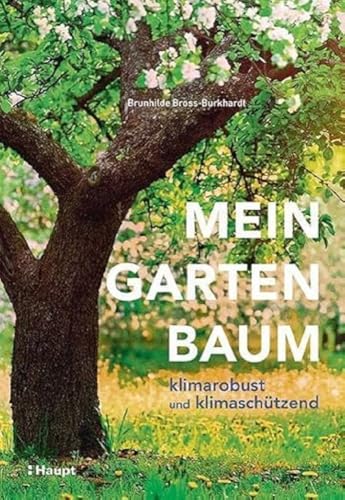 Mein Gartenbaum - klimarobust und klimaschützend von Haupt Verlag AG