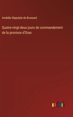 Quatre-vingt-deux jours de commandement de la province d'Oran