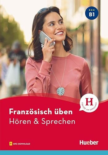 Französisch üben - Hören & Sprechen B1: Buch mit Audios online von Hueber Verlag
