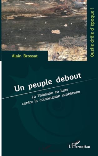 Un peuple debout: La Palestine en lutte contre la colonisation israélienne von Editions L'Harmattan