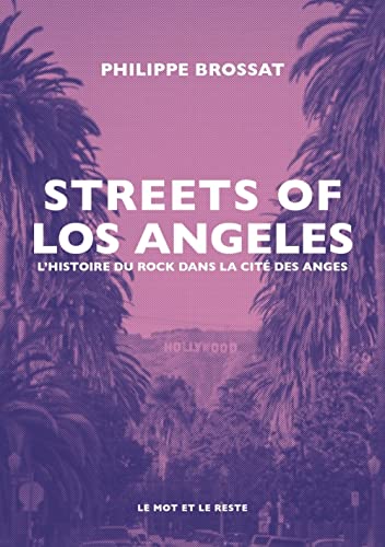 Streets of Los Angeles - L'histoire du rock dans la cité des: L’histoire du rock dans la cité des anges von MOT ET LE RESTE