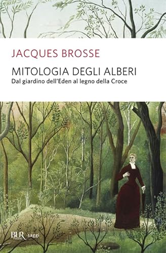 Mitologia degli alberi (BUR Supersaggi, Band 124)