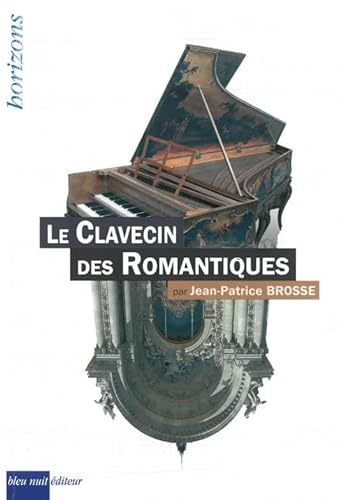 Clavecin des Romantiques (Le) von BLEU NUIT