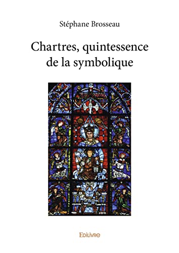 Chartres, quintessence de la symbolique von Edilivre