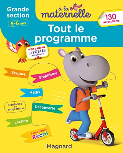 Tout le programme Grande section 5-6 ans - A la maternelle: Tous les apprentissages de Grande Section Tout le programme Grande section 5-6 ans - A la maternelle: Tous les apprentissages de Grande Section