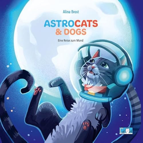 Astrocats & Dogs: Eine Reise zum Mond von CatMint Verlag