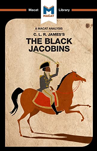 The Black Jacobins: Toussaint L'ouverture and the San Domingo Revolution (The Macat Library) von Macat Library
