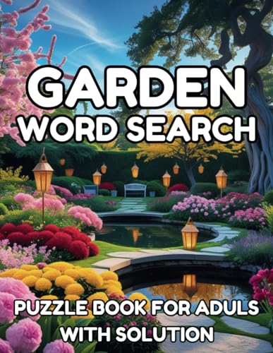 Garden Word Search Book: 71 Large Print Puzzle Pages for Adults Feature Relaxation Garden Word Search Book: 71 Large Print Puzzle Pages for Adults Feature Relaxation von Independently published