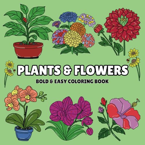 Plants & Flowers : Bold & Easy Coloring Book: 48 Big and Simple Hand-Drawing Illustration Pages for Adults and Kids Feature Relaxation and Stress Relief Plants & Flowers : Bold & Easy Coloring Book: 48 Big and Simple Hand-Drawing Illustration Pages for Adults and Kids Feature Relaxation and Stress Relief
