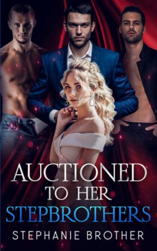 AUCTIONED TO HER STEPBROTHERS: A VIRGIN AUCTION REVERSE HAREM ROMANCE (AUCTIONED SERIES, Band 1) von Independently published