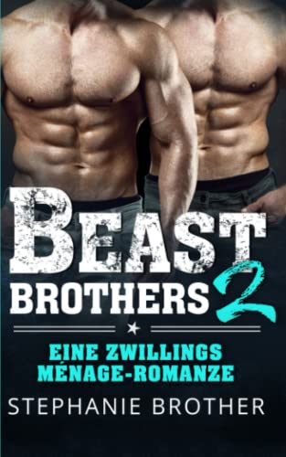 BEAST BROTHERS 2: EINE ZWILLINGS-MÉNAGE-ROMANZE von Independently published