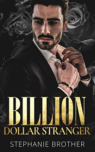 BILLION DOLLAR STRANGER: A BILLIONAIRE ROMANCE von Independently published