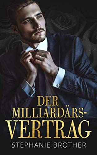 DER MILLIARDÄRS-VERTRAG: MILLIARDÄR LIEBESROMANE (DIE MILLIARDÄRSSERIE, Band 1) von Independently published