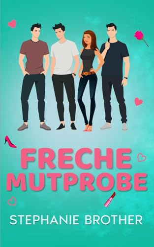 FRECHE MUTPROBE: VON FEINDEN ZU LIEBHABERN EINE REVERSE-HAREM-ROMANZE MIT STIEFBRÜDERN FRECHE MUTPROBE: VON FEINDEN ZU LIEBHABERN EINE REVERSE-HAREM-ROMANZE MIT STIEFBRÜDERN von Independently published