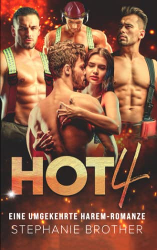 HOT 4: EINE UMGEKEHRTE FEUERWEHR HAREM ROMANZE (VIELFACHE LIEBESREIHE, Band 2) von Independently published