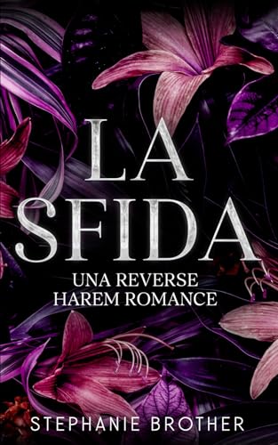 La Sfida: Un romanzo d'amore in un Harem Inverso (SERIE DI GIOCHI, Band 1) von Independent