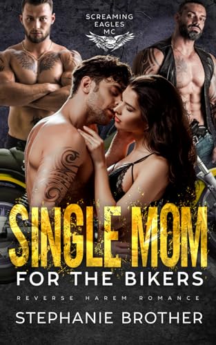 Single Mom for the Bikers: An MC Reverse Harem Romance (Screaming Eagles MC, Band 8)